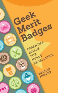 Geek Merit Badges by Meghan Murphy